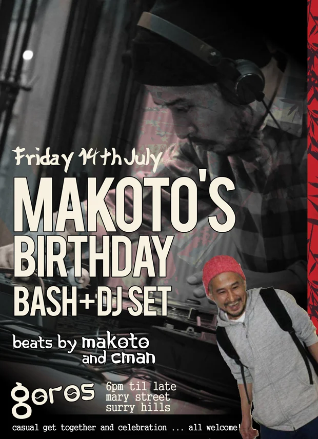 Goros flyer for Makoto's Birthday Bash and DJ set at Goros, Surry Hills, Friday 14 July 2017, beats by Makoto and DJ CMAN, photo collage of Makoto at the decks and grinning in a red beanie