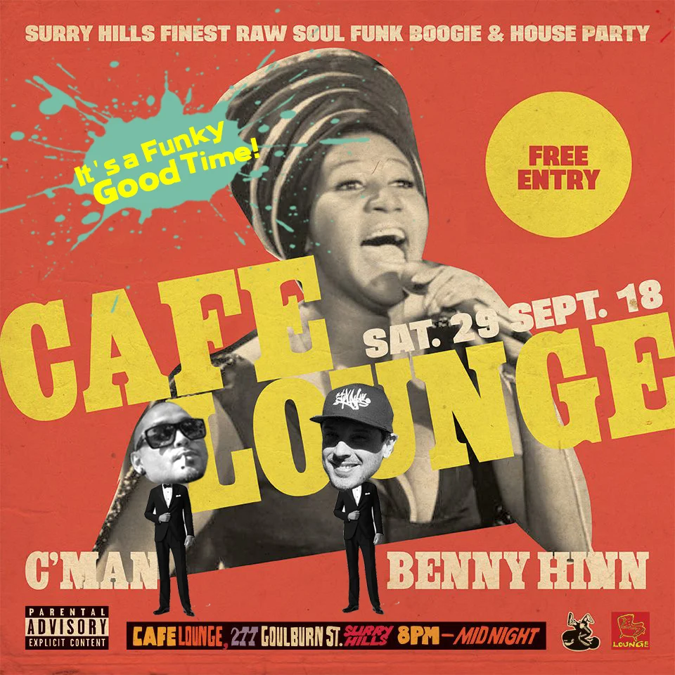 Cafe Lounge flyer for a raw soul funk boogie and house party at Cafe Lounge, Surry Hills, Saturday 29 September 2018, DJs CMAN and Benny Hinn, Aretha Franklin singing on a red poster with the DJs' heads collaged onto tuxedoed bodies