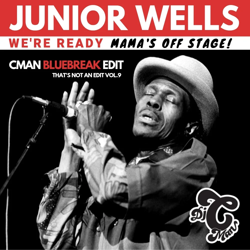 Cover art for Junior Wells x CMAN - We're Ready / Mama's Off Stage (Bluebreaks CMAN Edit)